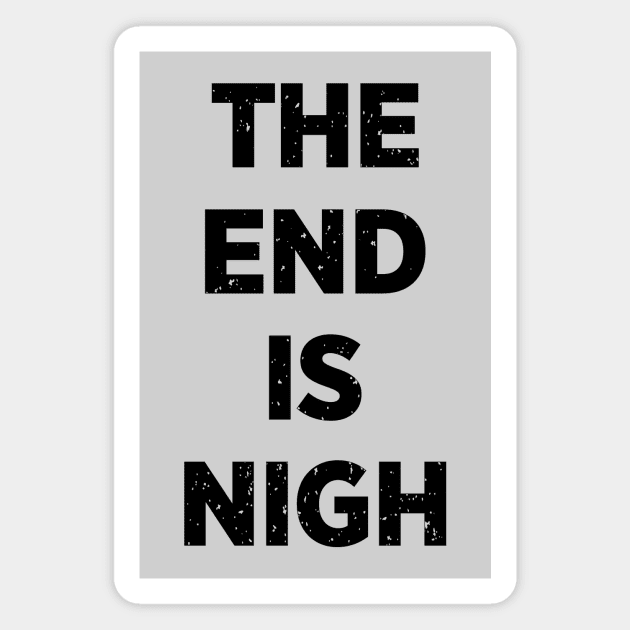 The End Is Nigh Magnet by DCLawrenceUK